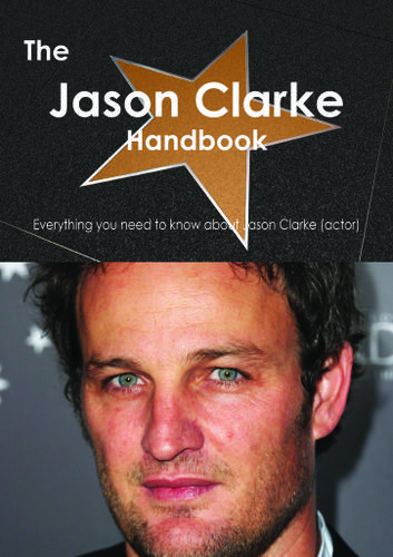 Cover image for The Jason Clarke (actor) Handbook - Everything you need to know about Jason Clarke (actor)