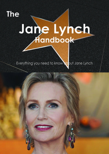 The Jane Lynch Handbook - Everything you need to know about Jane Lynch