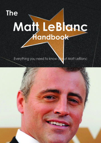 Cover image for The Matt LeBlanc Handbook - Everything you need to know about Matt LeBlanc