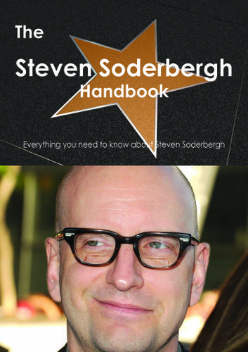 Cover image for The Steven Soderbergh Handbook - Everything you need to know about Steven Soderbergh