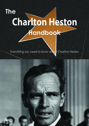 Cover image for The Charlton Heston Handbook - Everything you need to know about Charlton Heston