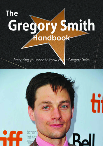 The Gregory Smith (actor) Handbook - Everything you need to know about Gregory Smith (actor)