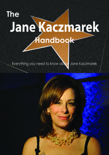 The Jane Kaczmarek Handbook - Everything you need to know about Jane Kaczmarek