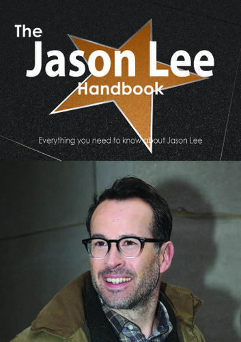 Cover image for The Jason Lee (actor) Handbook - Everything you need to know about Jason Lee (actor)