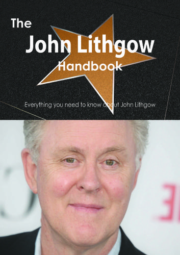 Cover image for The John Lithgow Handbook - Everything you need to know about John Lithgow
