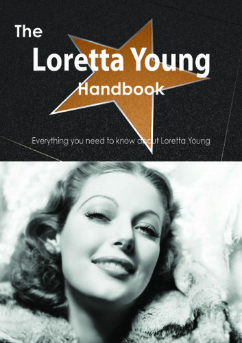 The Loretta Young Handbook - Everything you need to know about Loretta Young