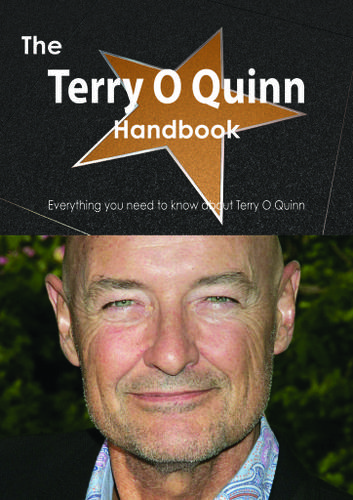 Cover image for The Terry O Quinn Handbook - Everything you need to know about Terry O Quinn