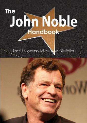 Cover image for The John Noble Handbook - Everything you need to know about John Noble