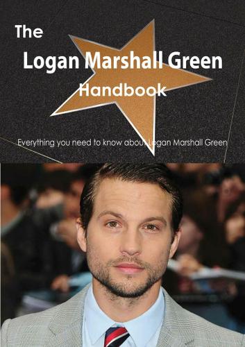 The Logan Marshall Green Handbook - Everything you need to know about Logan Marshall Green