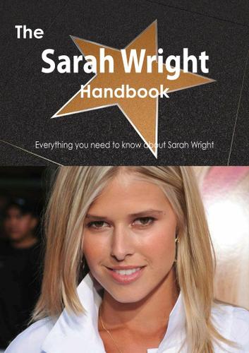 Cover image for The Sarah Wright Handbook - Everything you need to know about Sarah Wright