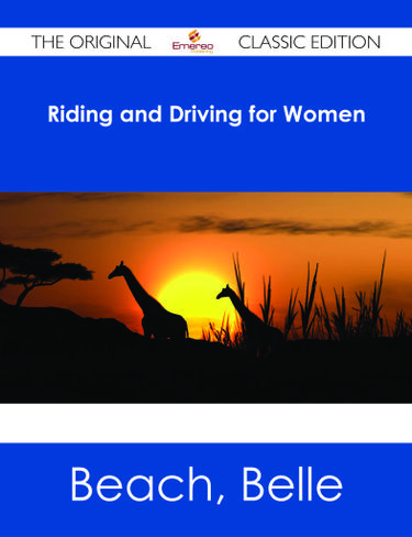 Riding and Driving for Women - The Original Classic Edition