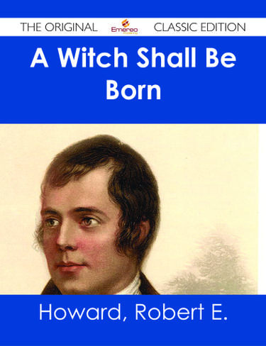 A Witch Shall Be Born - The Original Classic Edition