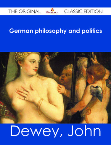 German philosophy and politics - The Original Classic Edition