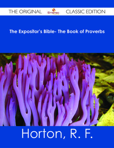 The Expositor's Bible- The Book of Proverbs - The Original Classic Edition