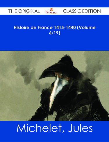 Histoire de France 1415-1440 (Volume 6/19) - The Original Classic Edition