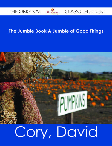 The Jumble Book A Jumble of Good Things - The Original Classic Edition