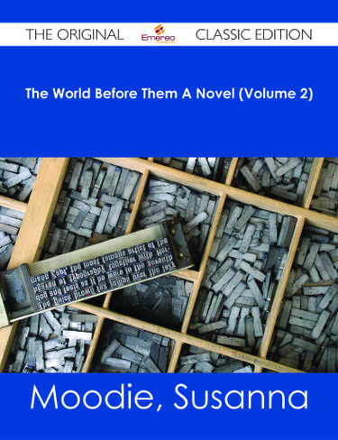 The World Before Them A Novel (Volume 2) - The Original Classic Edition