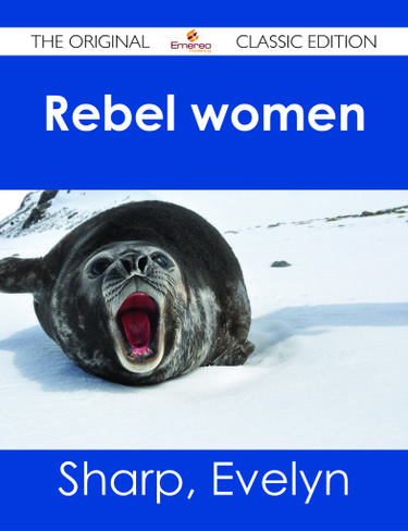 Rebel women - The Original Classic Edition
