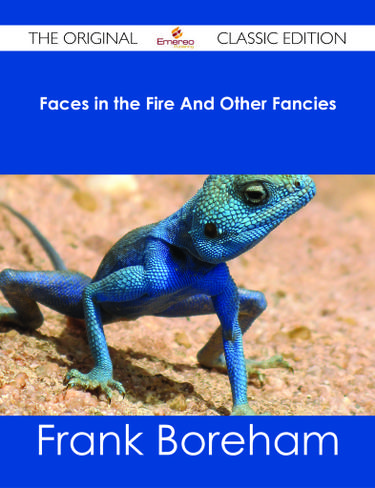 Cover image for Faces in the Fire And Other Fancies - The Original Classic Edition