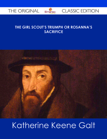 The Girl Scout's Triumph or Rosanna's Sacrifice - The Original Classic Edition