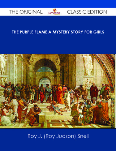 The Purple Flame A Mystery Story for Girls - The Original Classic Edition