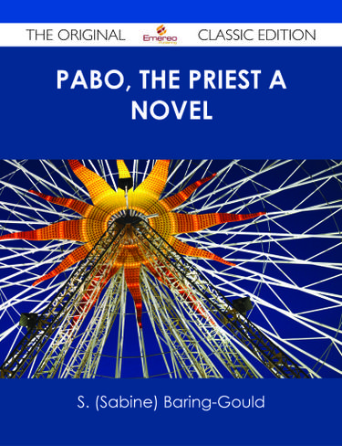 Pabo, The Priest A Novel - The Original Classic Edition