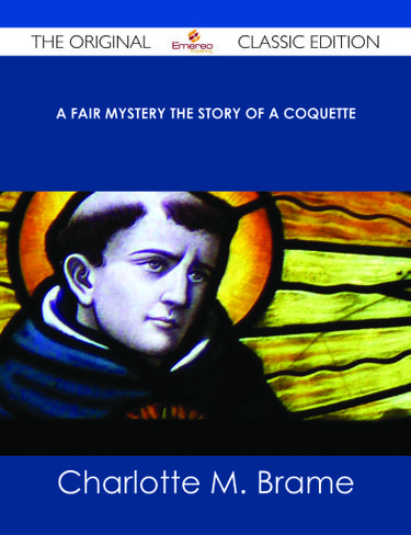 A Fair Mystery The Story of a Coquette - The Original Classic Edition