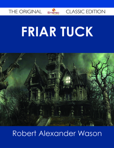 Friar Tuck - The Original Classic Edition