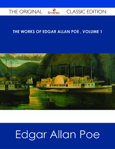 The Works of Edgar Allan Poe  Volume 1 - The Original Classic Edition