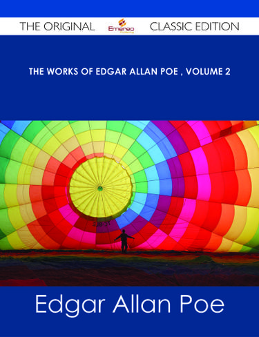 The Works of Edgar Allan Poe  Volume 2 - The Original Classic Edition