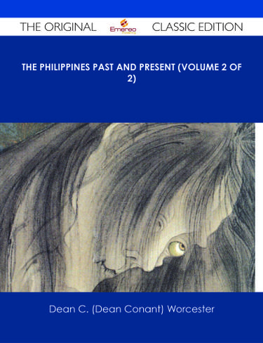 The Philippines Past and Present (Volume 2 of 2) - The Original Classic Edition