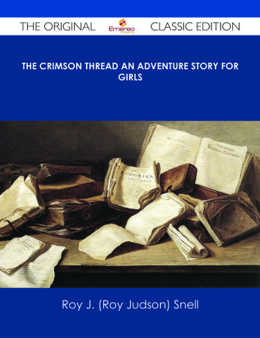 The Crimson Thread An Adventure Story for Girls - The Original Classic Edition