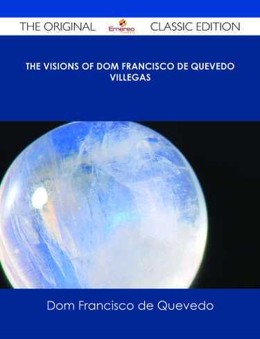 Cover image for The Visions of Dom Francisco de Quevedo Villegas - The Original Classic Edition