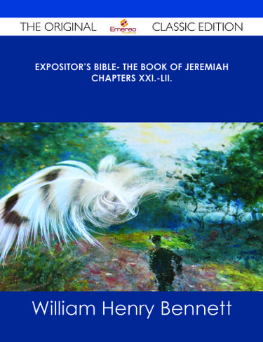 Expositor's Bible- The Book of Jeremiah Chapters XXI.-LII. - The Original Classic Edition