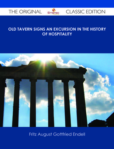 Old Tavern Signs An Excursion in the History of Hospitality - The Original Classic Edition