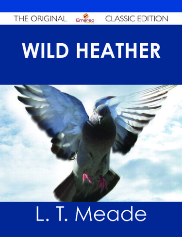 Cover image for Wild Heather - The Original Classic Edition