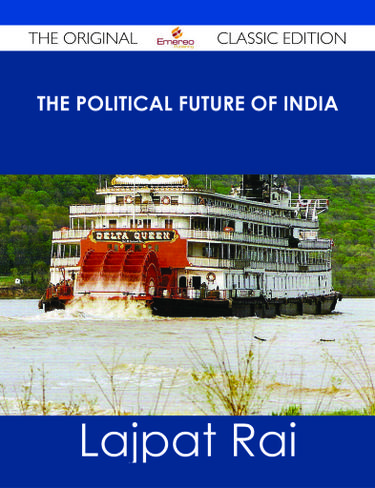 Cover image for The Political Future of India - The Original Classic Edition