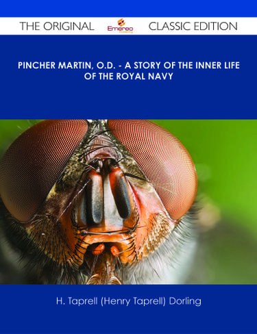 Pincher Martin, O.D. - A Story of the Inner Life of the Royal Navy - The Original Classic Edition