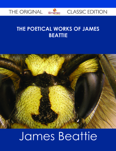 The Poetical Works of James Beattie - The Original Classic Edition