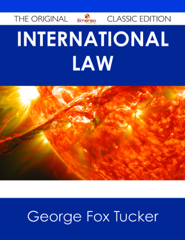 International Law - The Original Classic Edition