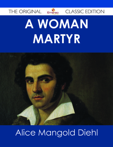 A Woman Martyr - The Original Classic Edition