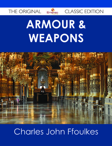 Armour & Weapons - The Original Classic Edition