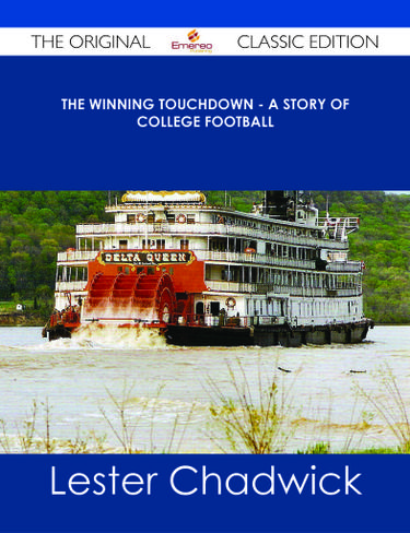 The Winning Touchdown - A Story of College Football - The Original Classic Edition