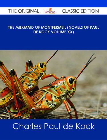 The Milkmaid of Montfermeil (Novels of Paul de Kock Volume XX) - The Original Classic Edition