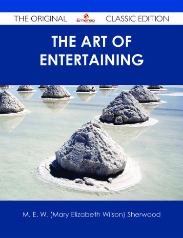 Cover image for The Art of Entertaining - The Original Classic Edition
