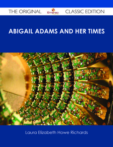 Cover image for Abigail Adams and Her Times - The Original Classic Edition