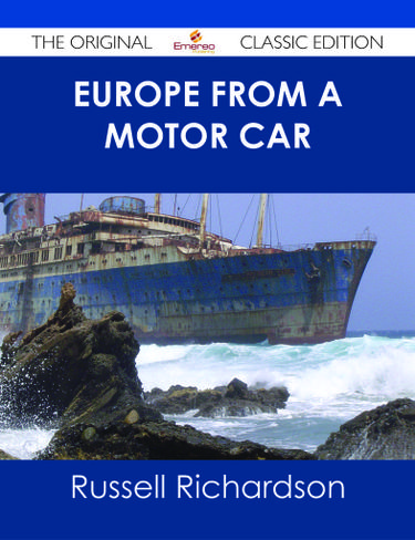 Europe from a Motor Car - The Original Classic Edition