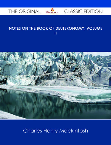 Notes on the Book of Deuteronomy, Volume II - The Original Classic Edition
