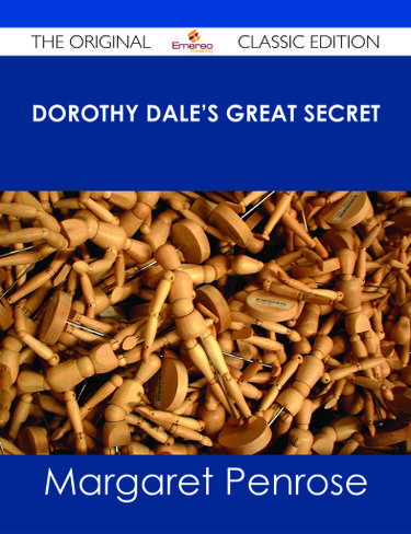 Dorothy Dale's Great Secret - The Original Classic Edition