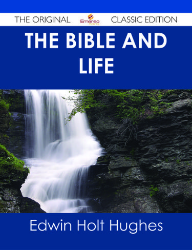 The Bible and Life - The Original Classic Edition